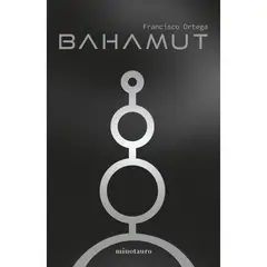 EDICIONES MINOTAURO - Bahamut - Autor(a): Francisco Ortega