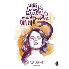BRUGUERA - Somos Las Nietas De Las Brujas Que No Pudiste Quemar