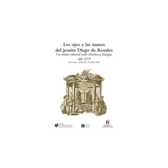 UNIVERSITARIA - Los Ojos Y Las Manos Del Jesuita Diego De Rosales