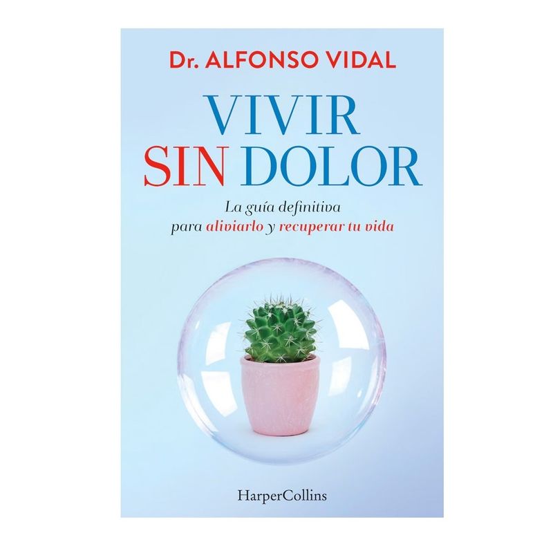 HARPERCOLLINS - Libro Vivir Sin Dolor. La Guía Definitiva Para Aliviarlo