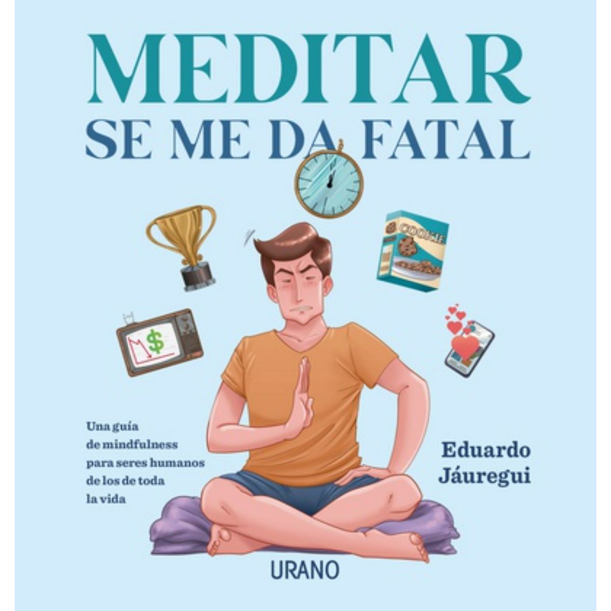 EDICIONES URANO - Meditar Se Me Da Fatal