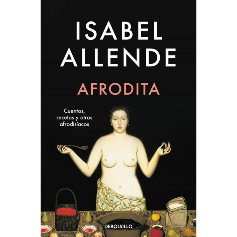 DEBOLSILLO - Afrodita - Autor(a):  Isabel Allende