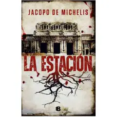 EDICIONES B - La Estacion - Autor(a): Jacopo De Michelis