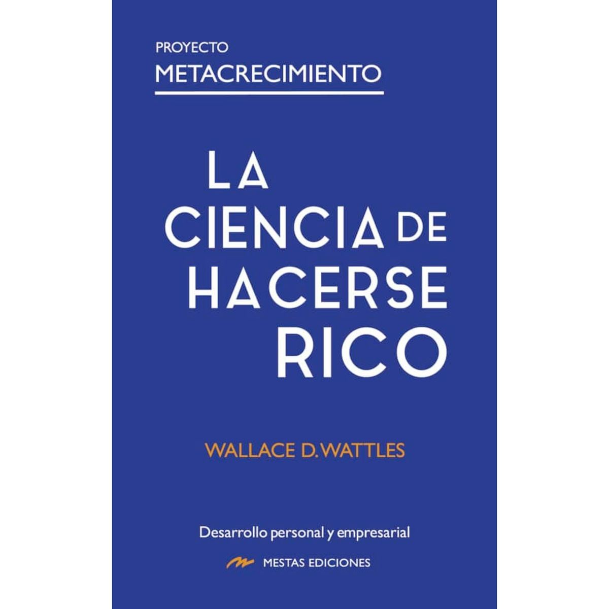 MESTAS EDICIONES - La Ciencia De Hacerse Rico