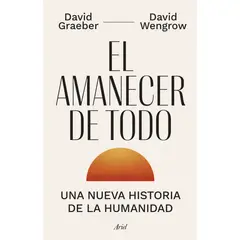 ARIEL - El Amanecer De Todo - Autor(a): David Graeber