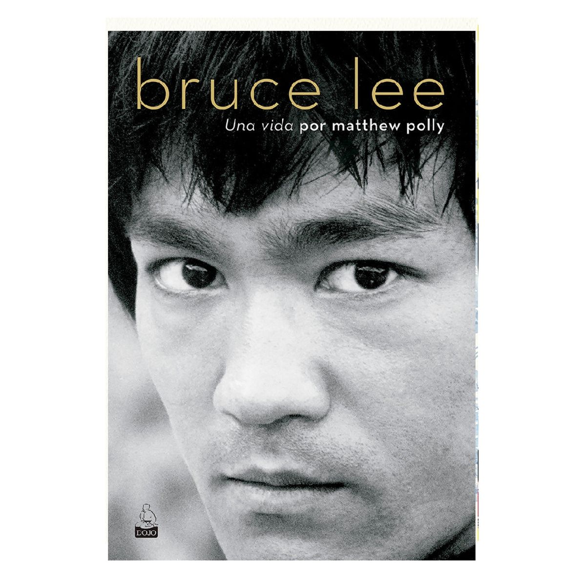 DOJO EDICIONES - BRUCE LEE UNA VIDA POR MATTHEW POLLY