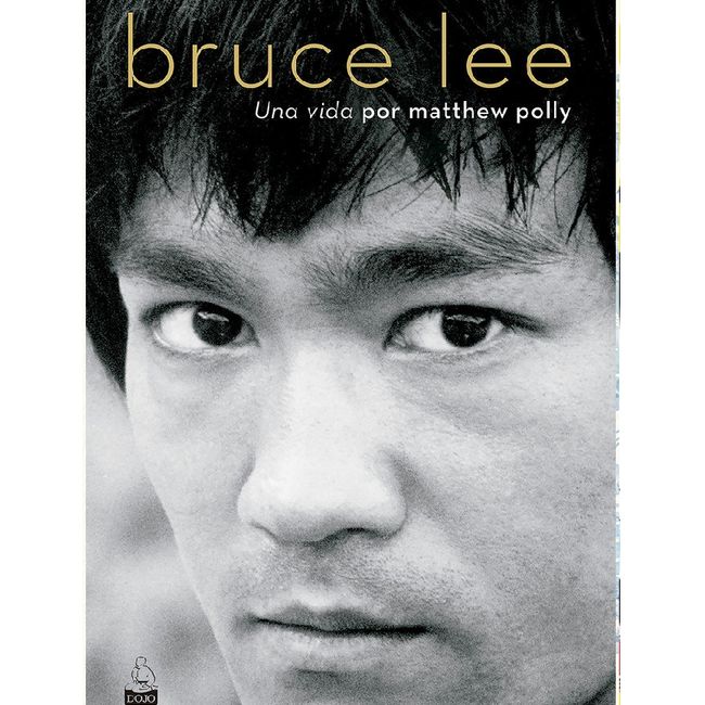 DOJO EDICIONES - BRUCE LEE UNA VIDA POR MATTHEW POLLY