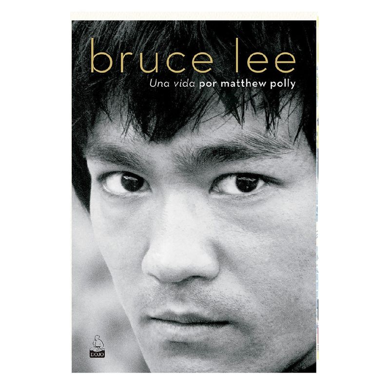 DOJO EDICIONES - BRUCE LEE UNA VIDA POR MATTHEW POLLY