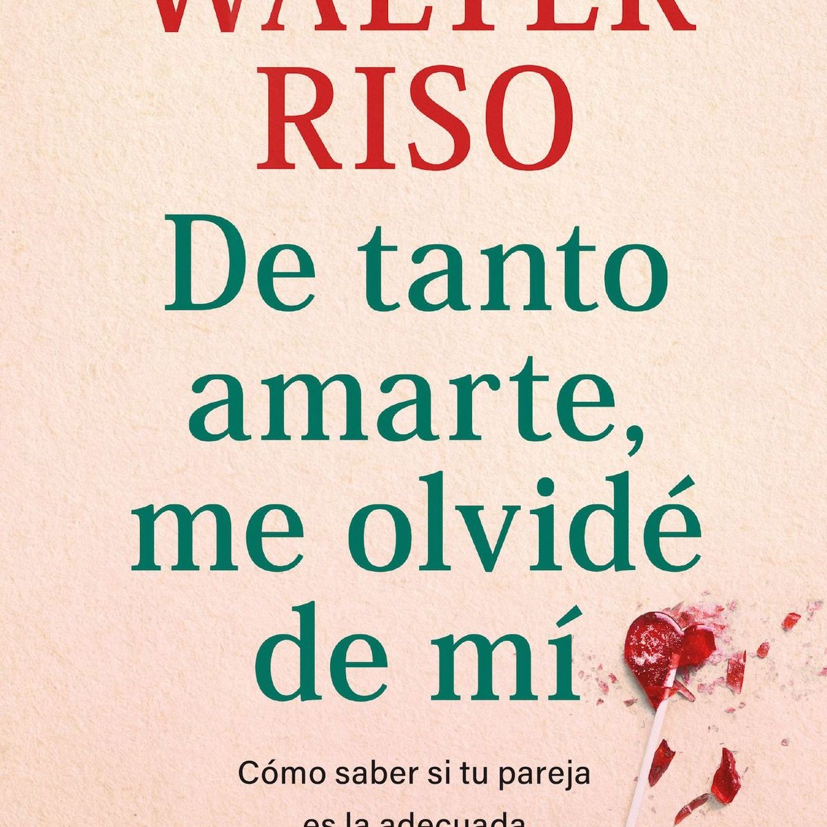TOP10BOOKS - LIBRO De Tanto Amarte Me Olvidé De Mí - De Tanto Amarte Me Olvidé De Mí
