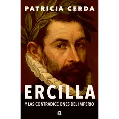 EDICIONES B - Ercilla Y Las Contradicciones Del Imp