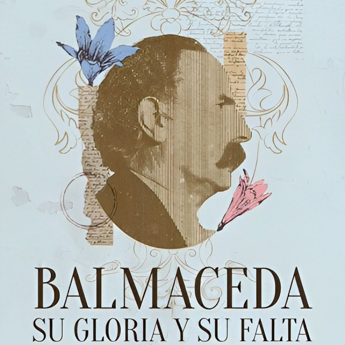TOP10BOOKS - LIBRO Balmaceda. Su Gloria Y Su Falta - Balmaceda. Su Gloria Y Su Falta