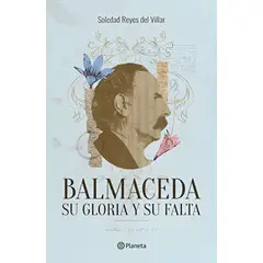 TOP10BOOKS - LIBRO Balmaceda. Su Gloria Y Su Falta - Balmaceda. Su Gloria Y Su Falta
