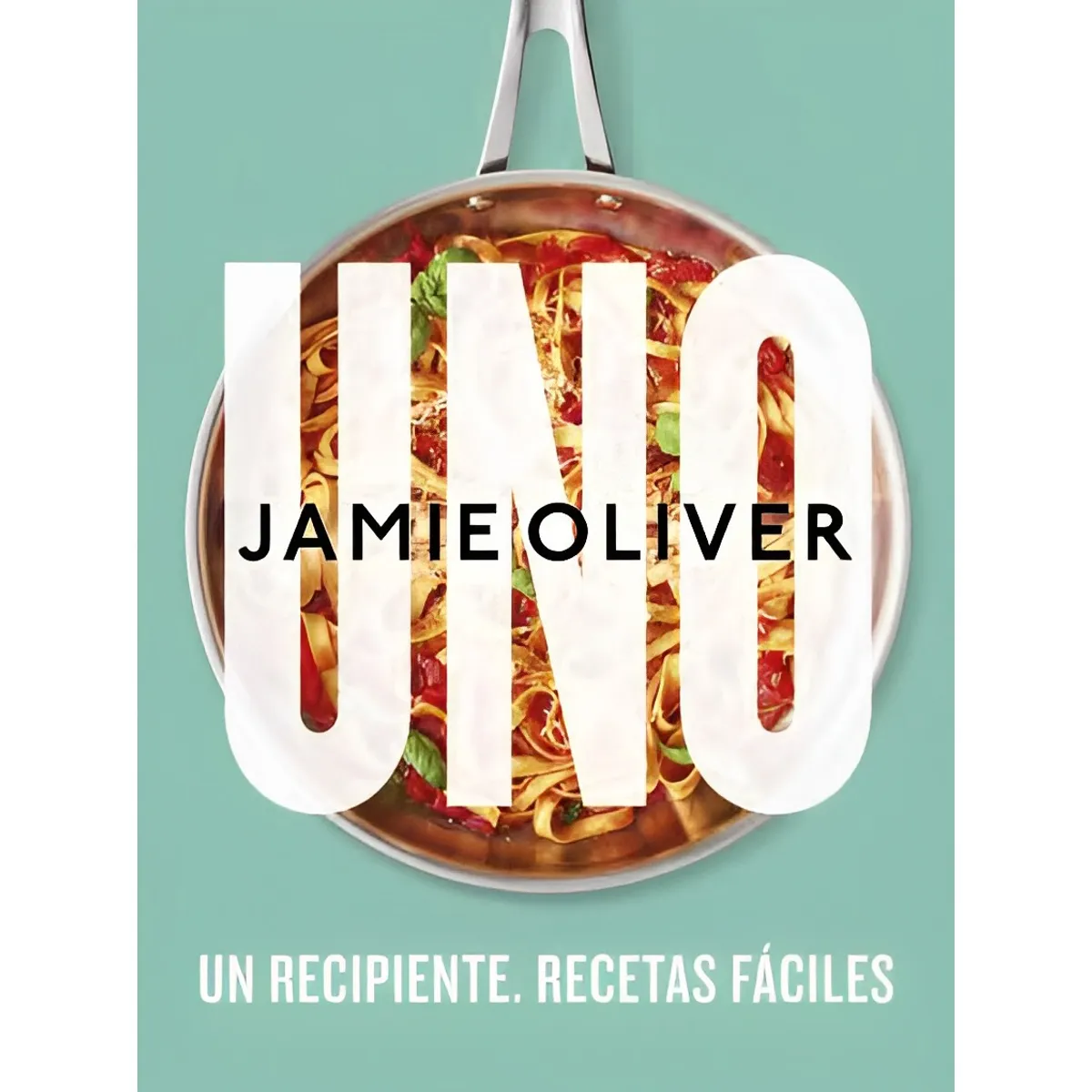 TOP10BOOKS - LIBRO Uno. Un Recipiente. Recetas Faciles - JAMIE OLIVER