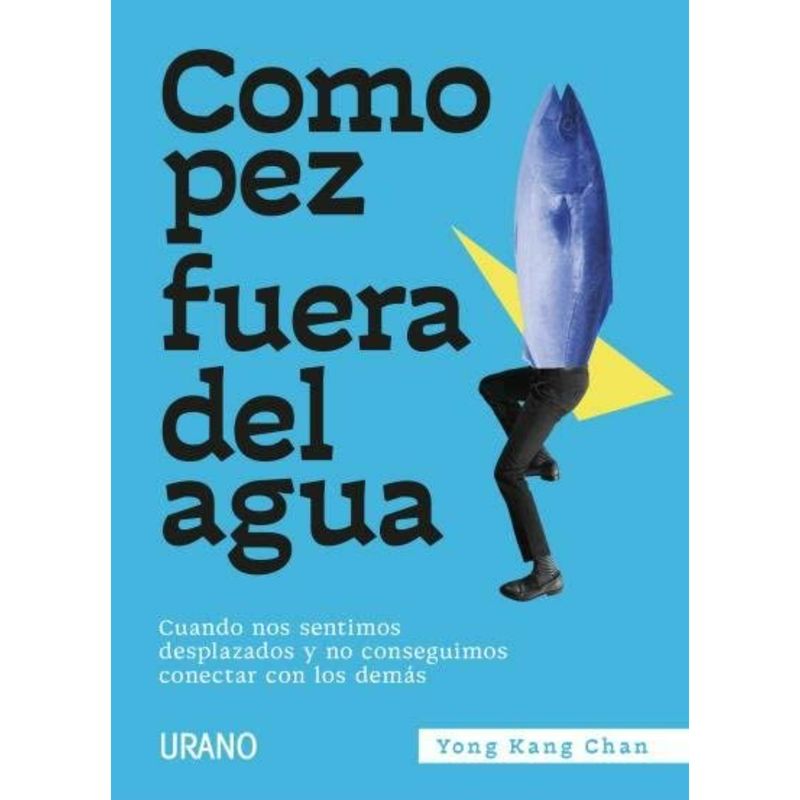 EDICIONES URANO - Como Pez Fuera Del Agua - Cuando nos sentimos desplazados