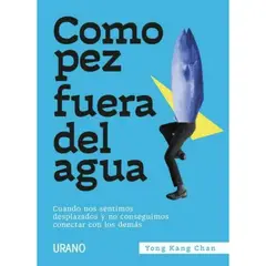 EDICIONES URANO - Como Pez Fuera Del Agua - Cuando nos sentimos desplazados
