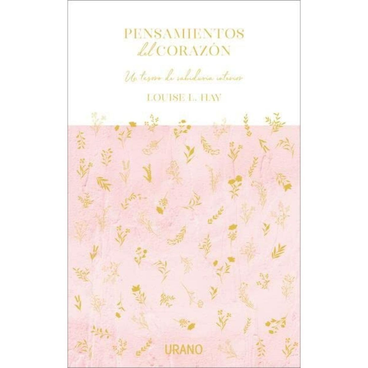 EDICIONES URANO - Pensamientos Del Corazón - Un tesoro de sabiduría interior