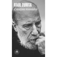 LITERATURA RANDOM HOUSE - Ensayos Reunidos - Autor(a):  Raul Zurita