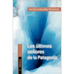 RIL EDITORES - Los Ultimos Señores De La Patagonia