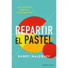 EMPRESA ACTIVA - Repartir El Pastel - Una manera revolucionaria de negociar