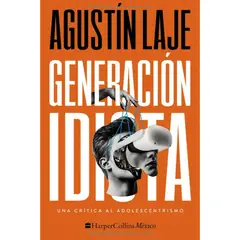 HARPERCOLLINS - Generacion Idiota - Autor(a): Agustin Laje