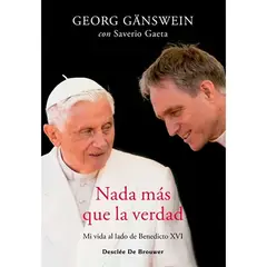 ANTARTICA LIBROS - Nada Mas Que La Verdad. Mi Vida Al Lado De Benedicto XVI