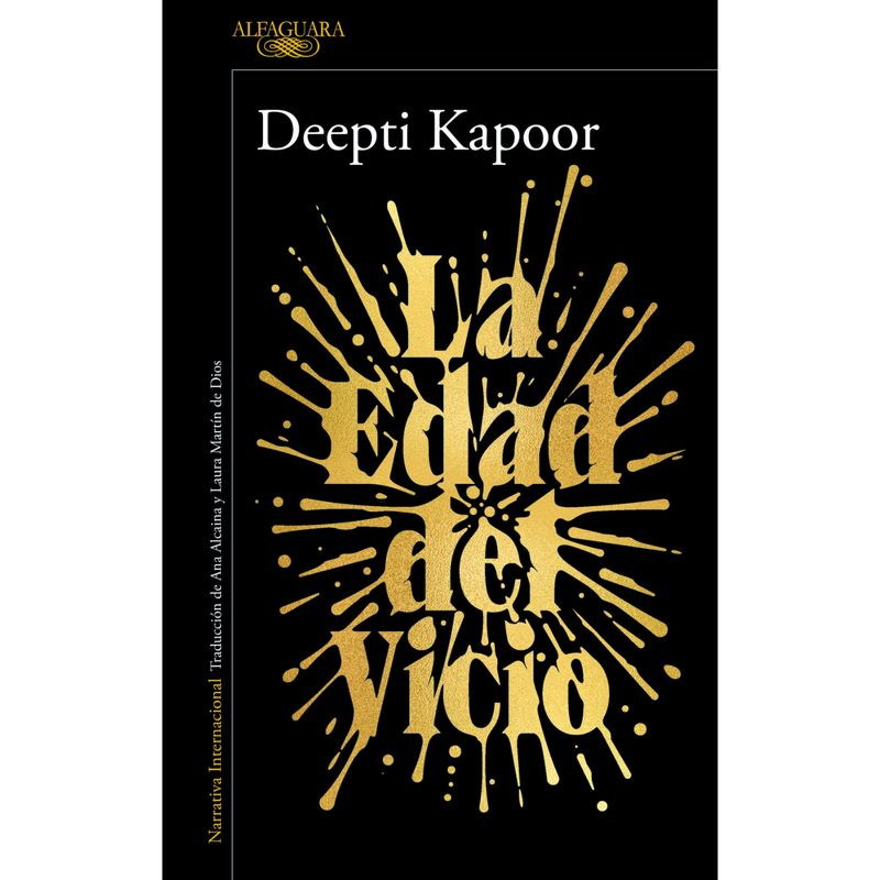 ALFAGUARA - La Edad Del Vicio - Autor(a):  Deepti Kapoor