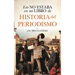 ALMUZARA EDITORIAL - Eso No Estaba En Mi Libro de Historia del Periodismo