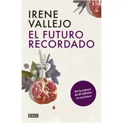 DEBATE - El Futuro Recordado - Autor(a): Irene Vallejo