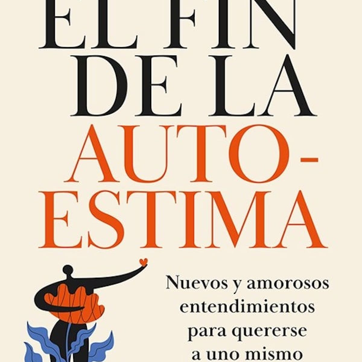 TOP10BOOKS - LIBRO El Fin De La Autoestima - El Fin De La Autoestima