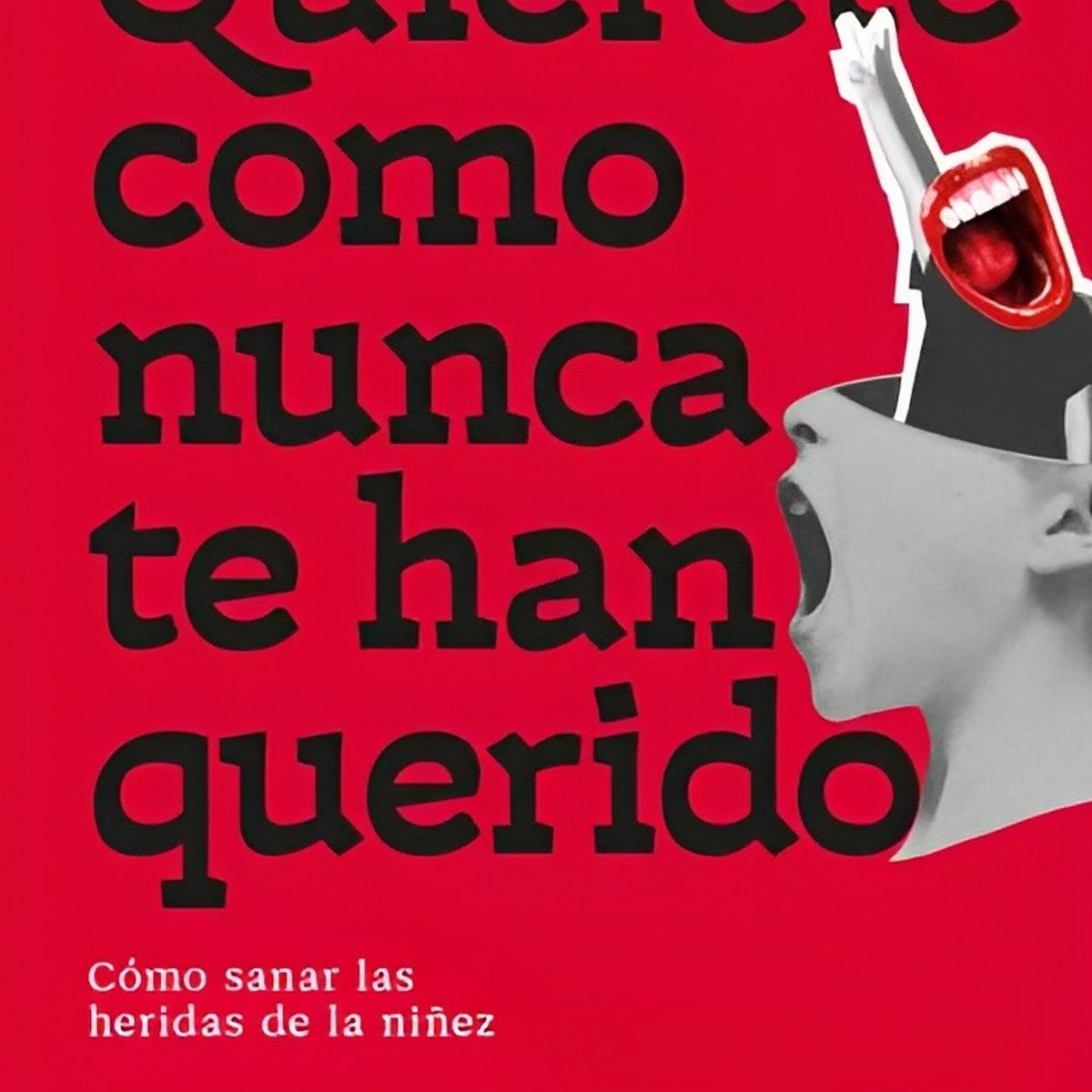 TOP10BOOKS - LIBRO Quiérete cómo Nunca Te Han Querido - Quiérete cómo Nunca Te Han Querido
