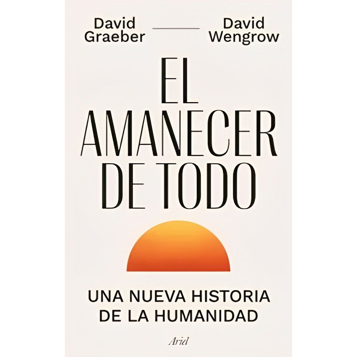 TOP10BOOKS - LIBRO El Amanecer De Todo - David Graeber y David Wengrow