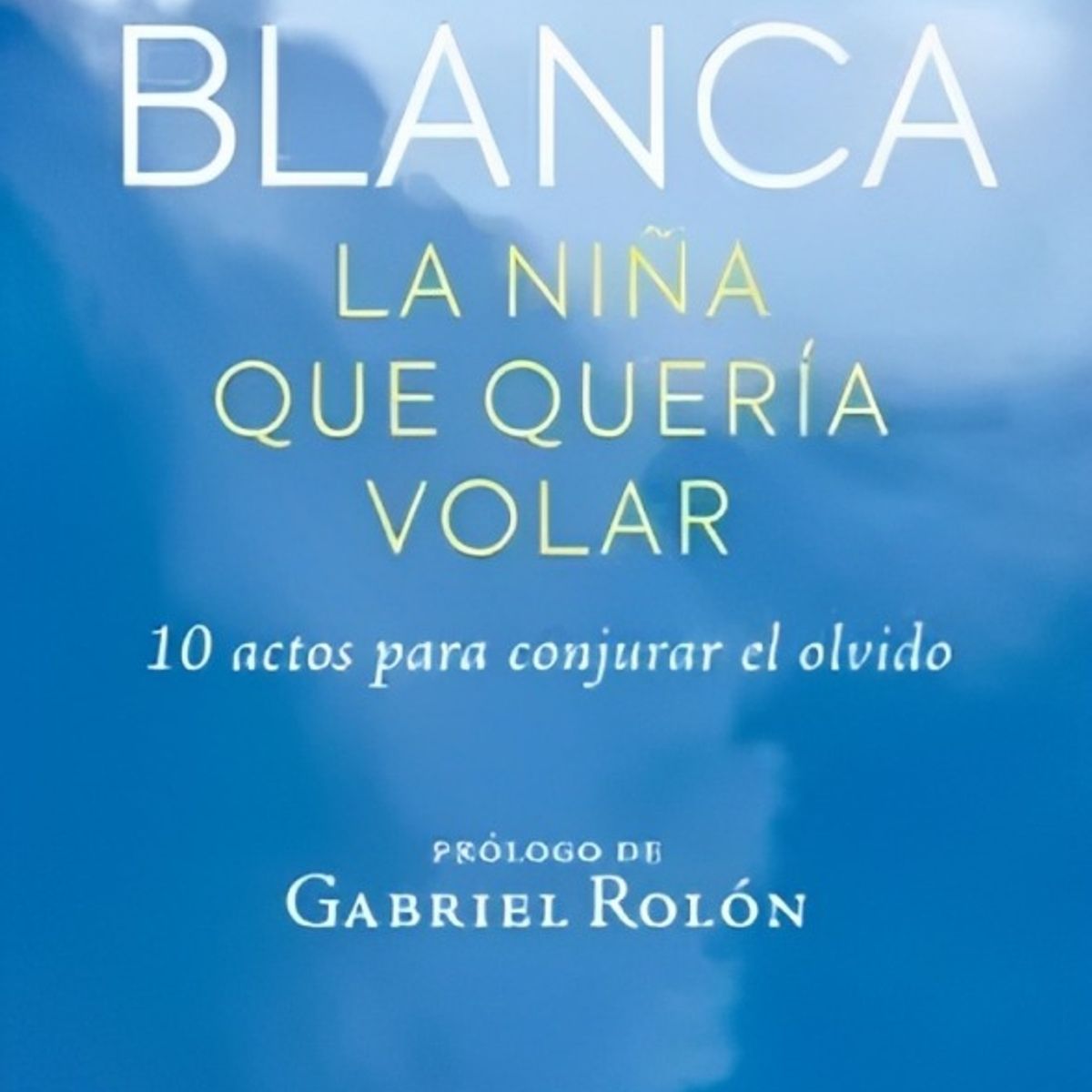 TOP10BOOKS - LIBRO Blanca, La Niña Que Quería Volar - Blanca, La Niña Que Quería Volar