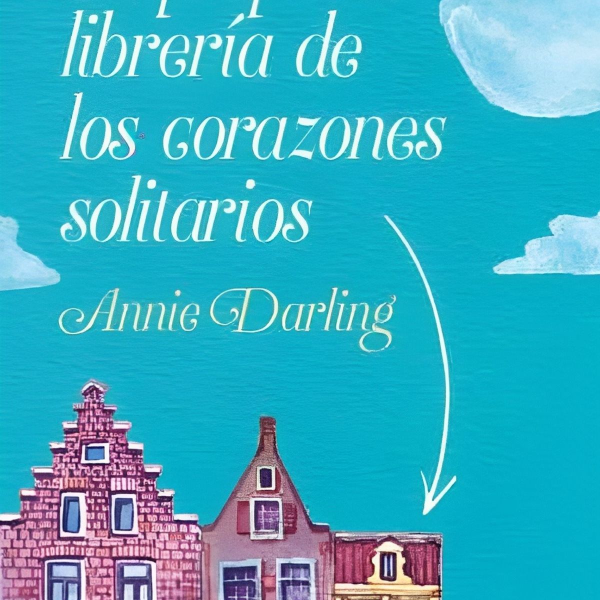 TOP10BOOKS - LIBRO La Pequeña Librería De Los Corazones Solitarios