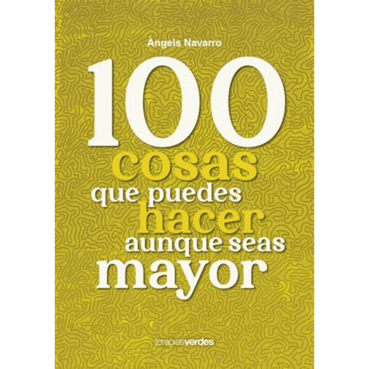 TERAPIAS VERDES - 100 Cosas Que Puedes Hacer Aunque Seas Mayor