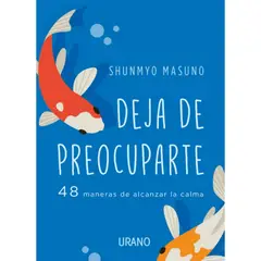 EDICIONES URANO - Deja De Preocuparte - Autor(a): Shunmyo Masumo