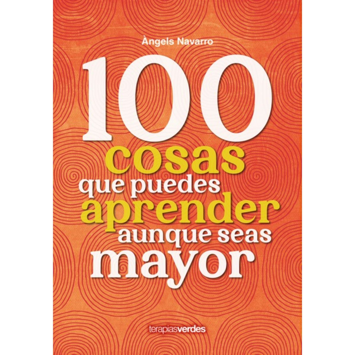 TERAPIAS VERDES - 100 Cosas Que Puedes Aprender Aunque Seas Mayor