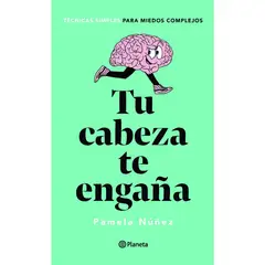EDITORIAL PLANETA - Tu cabeza te engaña autoayuda