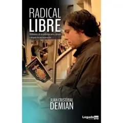 BICA LEGADO - RADICAL LIBRE REFLEXIONES DE UN POLITÓLOGO ANTES DURANTE Y DESPUÉS