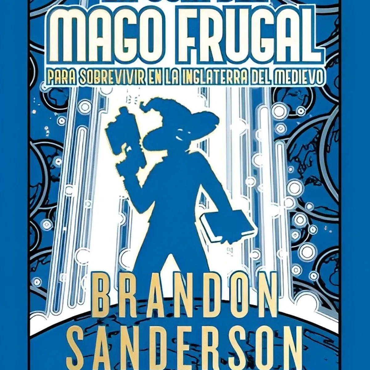 TOP10BOOKS - LIBRO La Guía Del Mago Frugal Para Sobrevivir En La Inglaterra Del Medievo