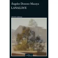 EDITORIAL TUSQUETS - Lanallwe - Autor(a): Angeles Donoso