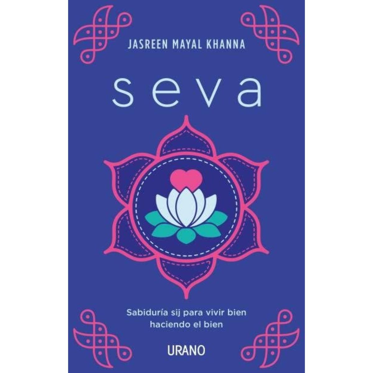 EDICIONES URANO - Seva - Autor(a):  Jasreen Khanna Mayal