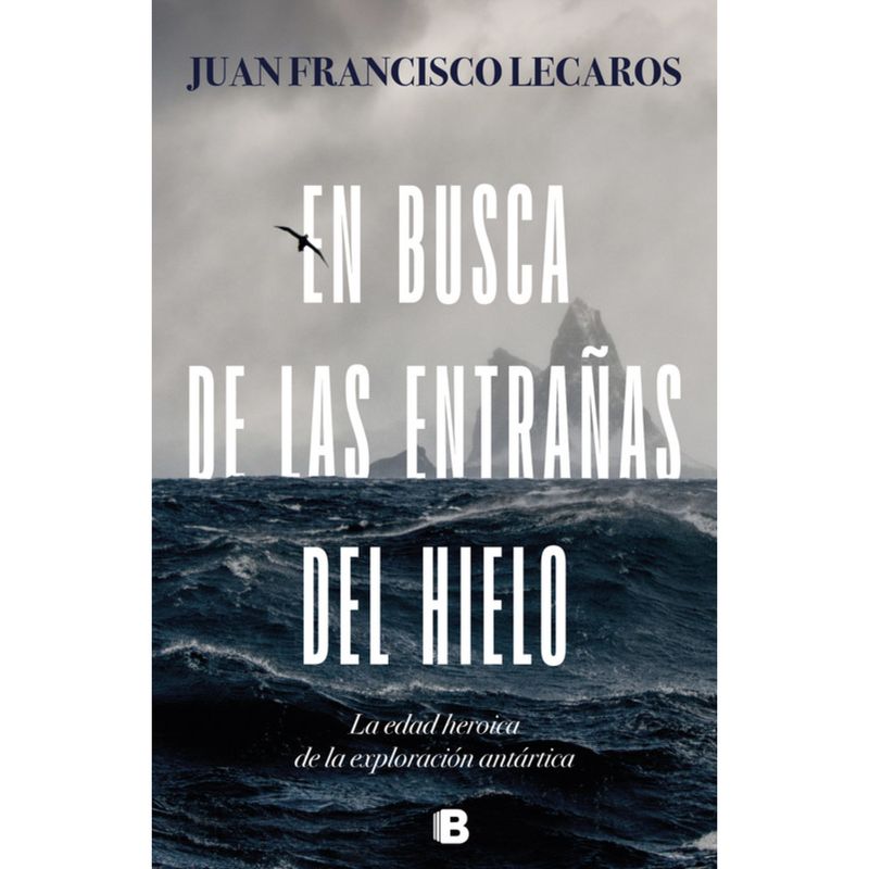 EDICIONES B - En Busca De Las Entrañas Del Hielo