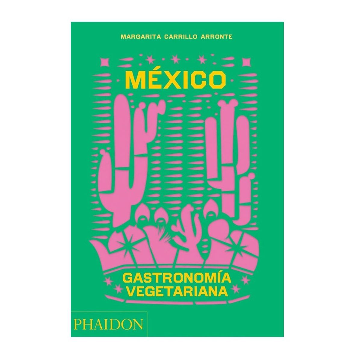 PHAIDON - MÉXICO. Gastronomía Vegetariana (Esp)