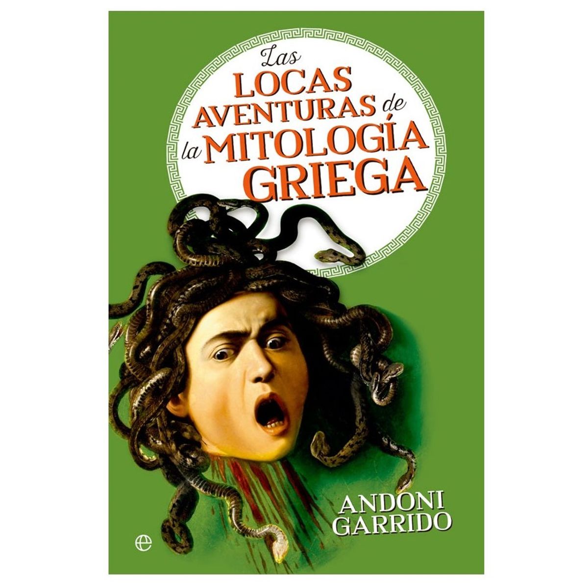 LA ESFERA DE LOS LIBROS - Las Locas Aventuras De La Mitología Griega