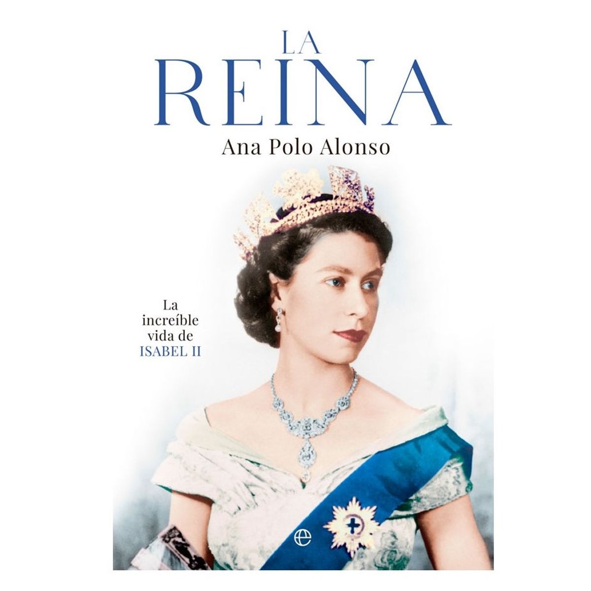 LA ESFERA DE LOS LIBROS - La Reina. La Increíble Vida De Isabel Ii