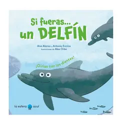LA ESFERA DE LOS LIBROS - Si Fueras Un Delfín de Editorial La Esfera