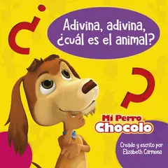 PENGUIN RANDOM HOUSE - LIBRO MI PERRO CHOCOLO 7. ADIVINA ¿CUAL ES EL ANIMAL?