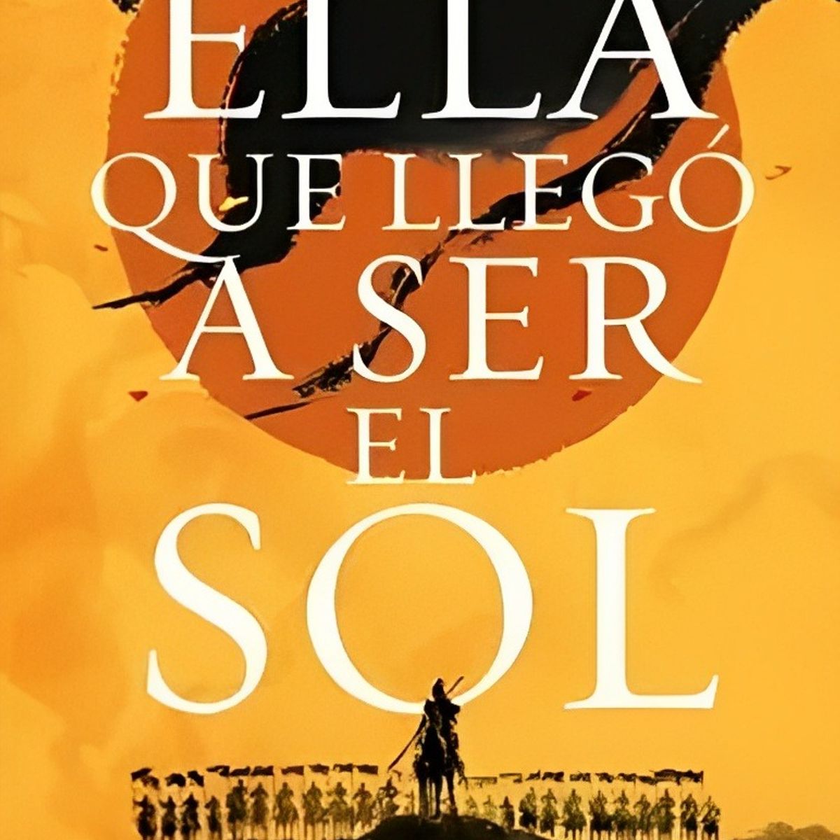 TOP10BOOKS - LIBRO Ella Que Llegó A Ser El Sol - Ella Que Llegó A Ser El Sol