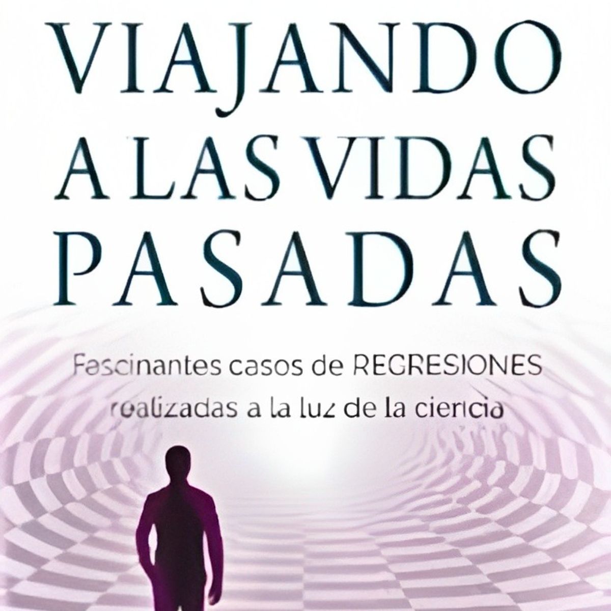 TOP10BOOKS - LIBRO Viajando A Las Vidas Pasadas - Viajando A Las Vidas Pasadas