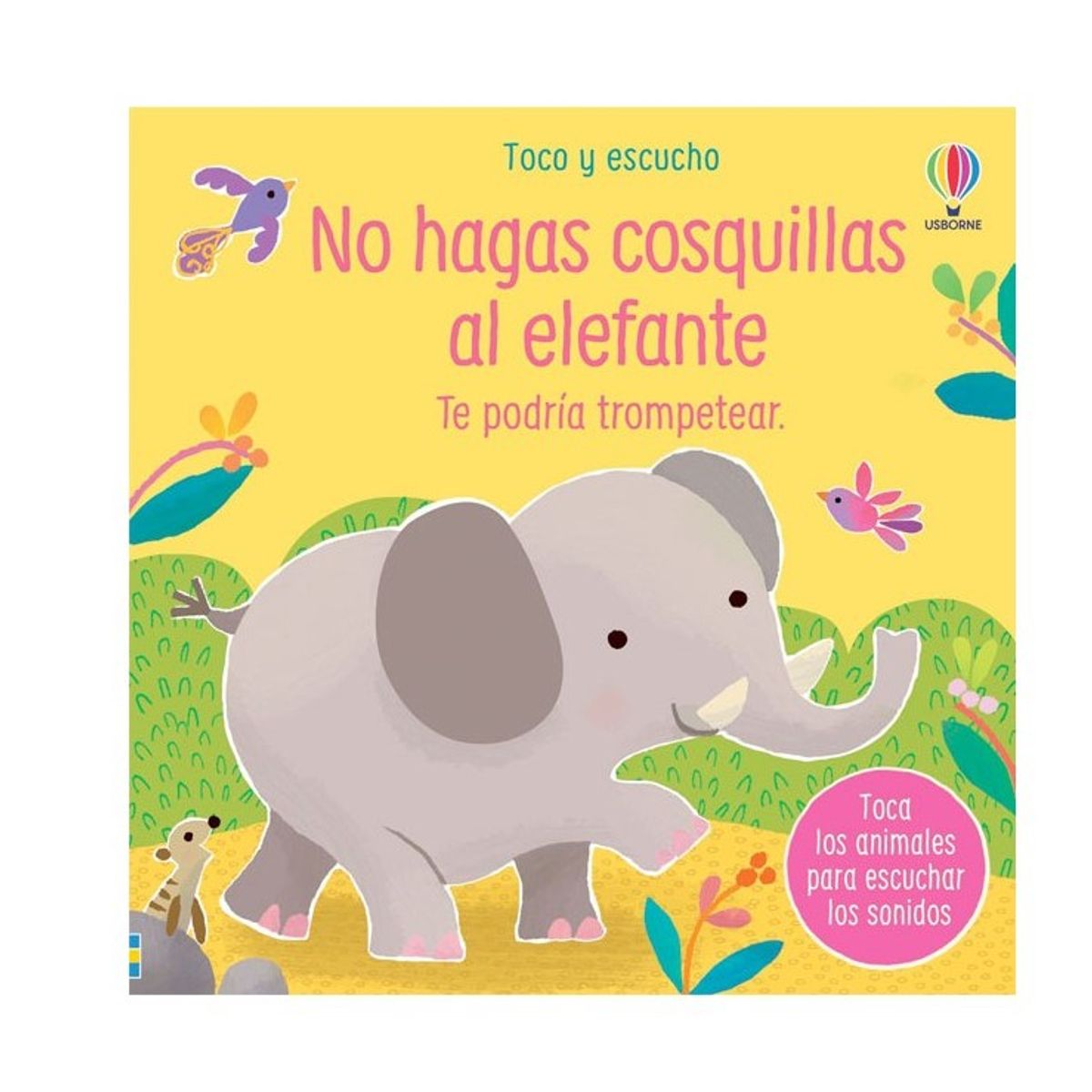 USBORNE - Toco Y Escucho - No Hagas Cosquillas Al Elefante